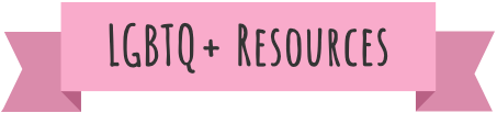 A pink banner with the text "LGBTQ+ Resources"