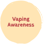A yellow button with the text "Vaping Awareness"